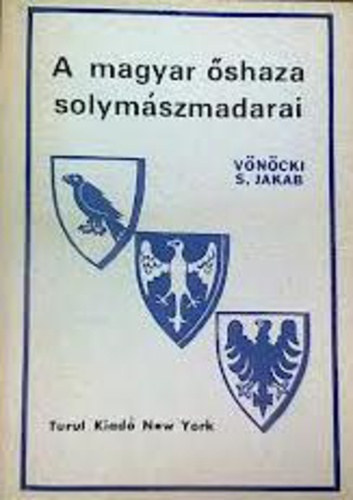 Vönöcki S. Jakab - A magyar őshaza solymászmadarai (reprint)