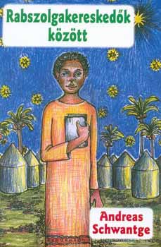Andreas Schwantge - Rabszolgakeresked�k k�z�tt