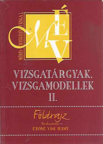 �t�n� Visi Judit - Vizsgat�rgyak, vizsgamodellek II. F�ldrajz