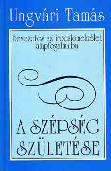 Ungvári Tamás - A szépség születése