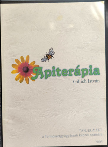 Gillich Istvn - Apiterpia (Tanjegyzet a termszetgygyszati kpzs szmra)