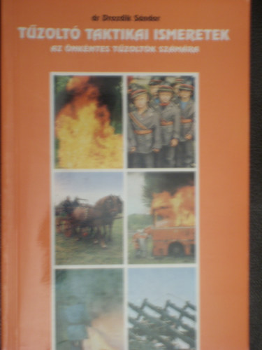 dr. Drozdik Sndor - Tzolt taktikai ismeretek -az nkntes tzoltk szmra