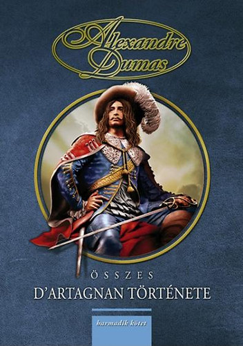 Alexandre Dumas - Alexandre Dumas összes D'artagnan története - III. kötet