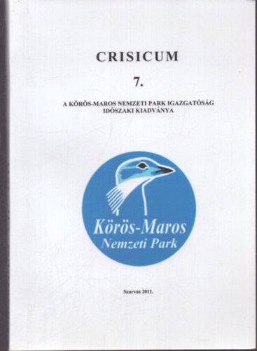 Kalivoda Béla (szerk.) - Crisicum 7. - A körös-Maros Nemzeti Park Igazgatóság időszaki kiadványa