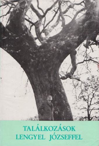 Laczk� Andr�s  (szerk.) - Tal�lkoz�sok Lengyel J�zseffel (Dedik�lt)