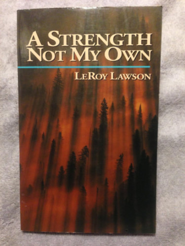 E. Leroy Lawson - A Strength Not My Own