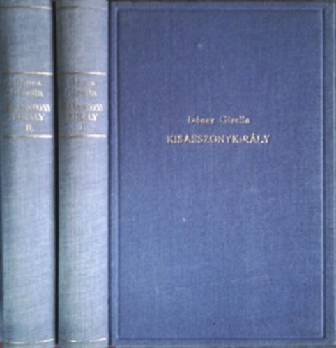 D�nes Gizella - Kisasszonykir�ly I-II.