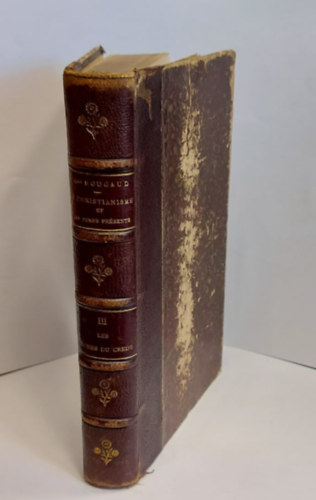 Monseigneur Bougaud - Le christianisme et les temps pr�sents - 1888 - tome troisieme (A kereszt�nys�g �s a jelenkor - Harmadik k�tet)