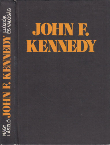 Szerz� Nagy L�szl� Szerkeszt� Papp G�bor H. Elek M�ria R�la sz�l John F. Kennedy - John F. Kennedy