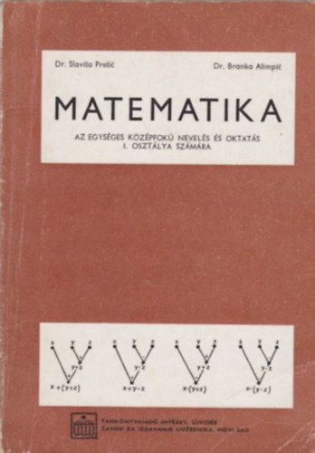 Dr. Slavisa Presic - Matematika az egys�ges k�z�pfok� nevel�s �s oktat�s I. oszt�lya sz�m�ra