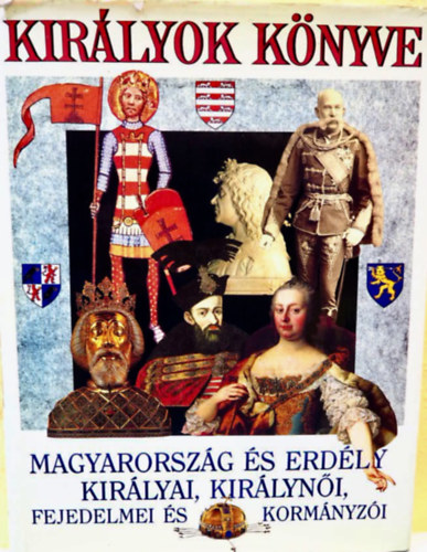 Bertnyi-Diszegi-Horvth - Kirlyok knyve - Magyarorszg s Erdly Kirlyai, Kirlyni, Fejedelmei s Kormnyzi