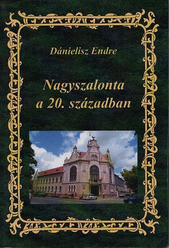 Dánielisz Endre - Nagyszalonta a 20. században