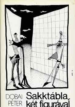 Dobai Péter - Sakktábla két figurával
