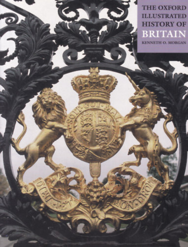 Kenneth O. Morgan - The Oxford Illustrated History of Britain (Nagy-Britannia trtnete - angol nyelv)