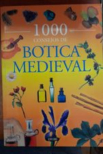 1000 CONSEJOS DE BOTICA MEDIEVAL-Középkori Gyógymódok spanyolul