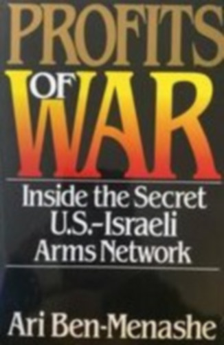 Ari Ben-Menashe - Profits of war - inside the secret U.S-Israeli Arms Network