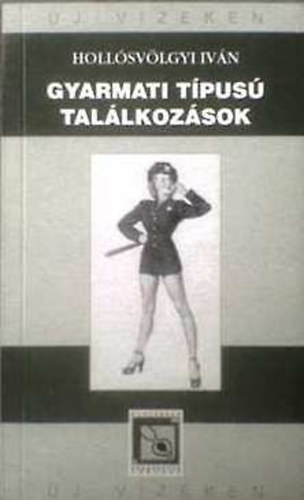 Holl�sv�lgyi Istv�n - Gyarmati t�pus� tal�lkoz�sok