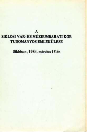Perics Pter  (szerk.) - A Siklsi Vr- s Mzeumbarti Kr tudomnyos emlklse