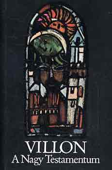 Francois Villon - A nagy testamentum