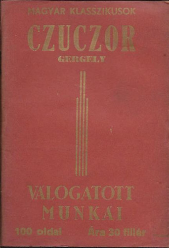 Czuczor Gergely - Czuczor Gergely v�logatott munk�i-magyar klasszikusok
