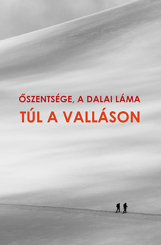 a Dalai Láma Őszentsége - Túl a valláson