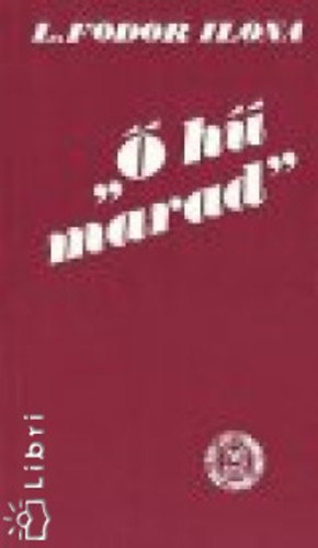 L. Fodor Ilona - "� h� marad''