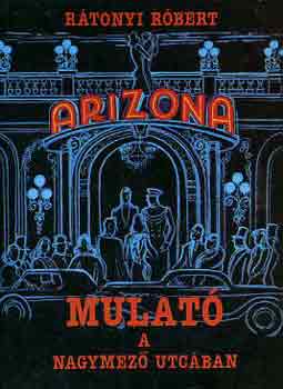 Rtonyi Rbert - Arizona-mulat a Nagymez utcban