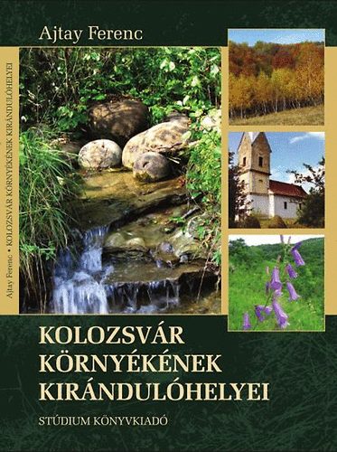 Ajtay Ferenc - Kolozsv�r k�rny�k�nek kir�ndul�helyei