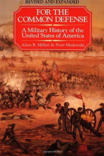 Allan Reed Millett - Peter Maslowski - For the Common Defense: A Military History of the United States of America