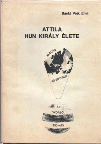 Bánki Vajk Emil - Attila hun király élete (Dedikált)