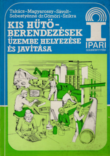 Tak�cs-Magyarossy-S�volt - Kis H�t�berendez�sek �zembe helyez�se �s jav�t�sa