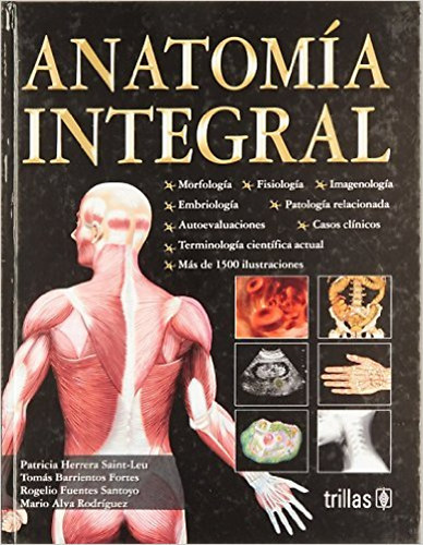Patricia Herrera Saint-Leu; Tom�s Barrientos Fortes; Rogelio Fuentes Santoyo; Mario Alva Rodr�guez - Anatomia Integral