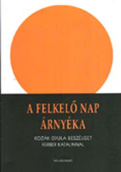 Ferber Katalin - A felkelő nap árnyéka