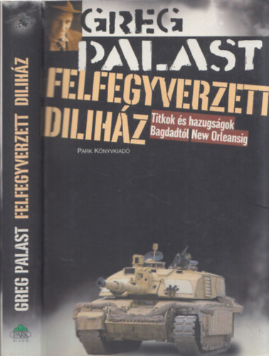 Greg Palast - Felfegyverzett dilih�z - Titkok �s hazugs�gok Bagdadt�l New Orleansig