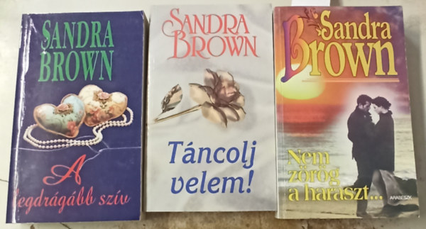 Sandra Brown - 3 db Sandra Brown ktet: Nem zrg a haraszt... - Tncolj velem! - A legdrgbb szv
