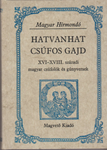 Hargittay Emil - Hatvanhat cs�fos gajd XVI-XVIII. sz�zadi magyar cs�fol�k �s g�nyversek