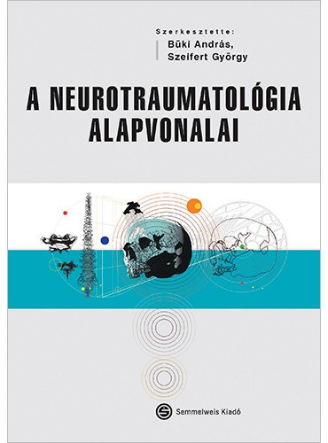 Dr. Szeifert Gyrgy Bki Andrs - A neurotraumatolgia alapvonalai