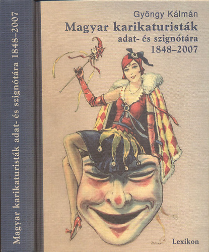 Gyngy Klmn - Magyar karikaturistk adat- s szigntra 1848 - 2007