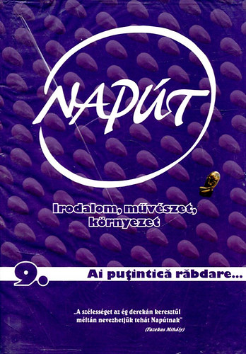 Szondi György (sorozatszerk.) - Napút - Irodalom, művészet, környezet 2013/9. (Aí putintica rabdare...)