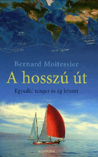 Bernard Moitessier - A hossz t - Egyedl tenger s g kztt