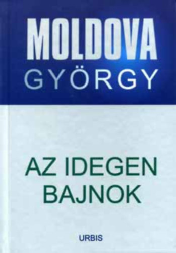 Moldova Gy�rgy - Az idegen bajnok (�letm� sorozat 1)