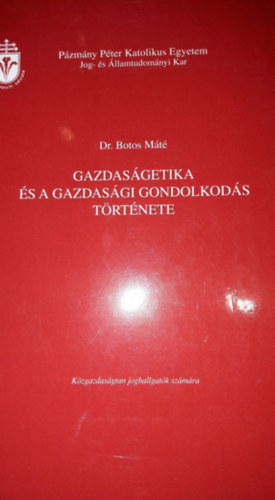 Dr. Botos M�t� - Gazdas�getika �s a gazdas�gi gondolkod�s t�rt�nete