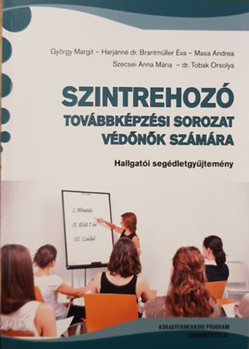 Gyrgy - Harjnn - Masa - Szecsei - Tobak - Szintrehoz tovbbkpzsi sorozat vdnk szmra - Hallgati segdletgyjtemny