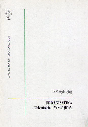 Dr. K�szegfalvi Gy�rgy - Urbanisztika - Urbaniz�ci� - v�rosfejl�d�s