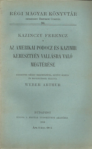 Kazinczy Ferencz - Az amerikai Podocz s Kazimir keresztyn vallsra val megtrse