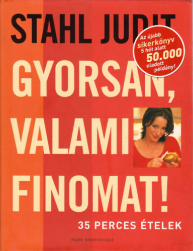 Stahl Judit - Gyorsan, valami finomat! - 35 perces �telek