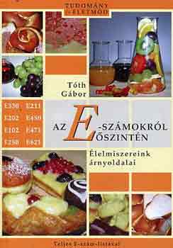 Tth Gbor - Az E-szmokrl szintn (lelmiszereink rnyoldalai)