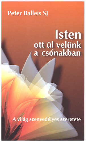 Peter Balleis SJ - Isten ott �l vel�nk a cs�nakban
