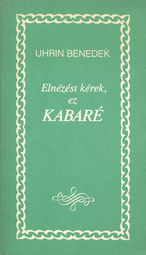 Uhrin Benedek - Eln�z�st k�rek, ez kabar� (dedik�lt)