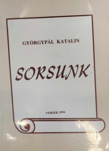 Györgypál Katalin - Sorsunk